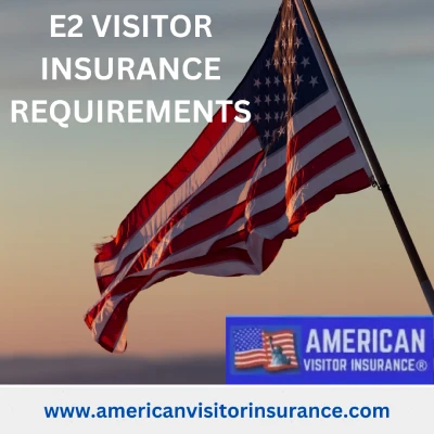 E2 visitor insurance requirements