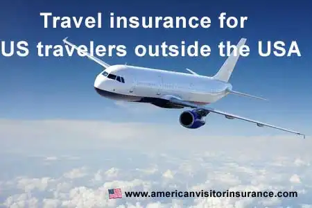 Travel insurance coverage for US travelers traveling outside the USA